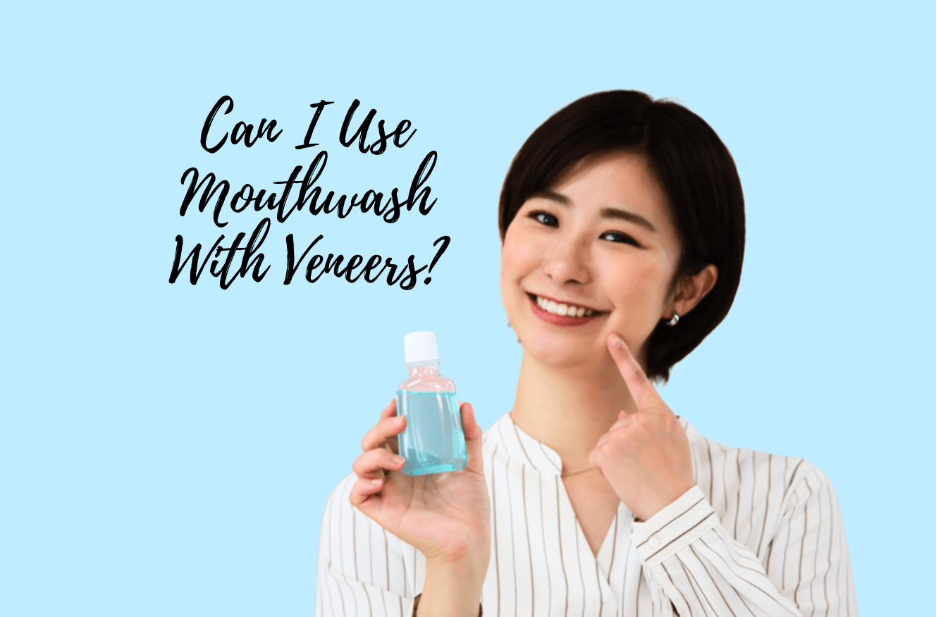 Can I Use Mouthwash With Porcelain Veneers?
